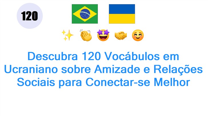 Descubra 120 Vocábulos em Ucraniano sobre Amizade e Relações Sociais para Conectar-se Melhor